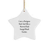 Funny Designer Dad Gifts for Him, Unique Star Ornament, 'I Am A Designer Dad' Quote, Christmas Memorable Presents for Men, Gifts from Dad to Son - Image 1